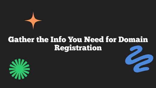 Gather the Info You Need for Domain Registration
